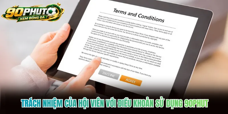 Trách nhiệm của hội viên với điều khoản sử dụng 90phut Trách nhiệm của hội viên với điều khoản sử dụng 90phut