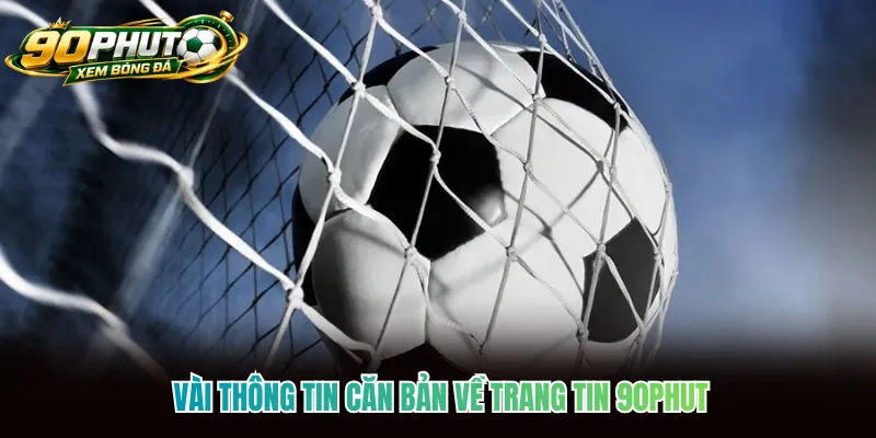 Vài thông tin căn bản về trang tin 90phut